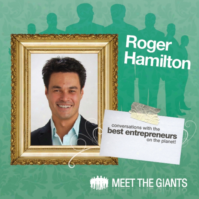 Roger Hamilton - Getting In Flow Using Wealth Dynamics Entrepreneur Profiling: Conversations With The Best Entrepreneurs On The Planet (unabridged)