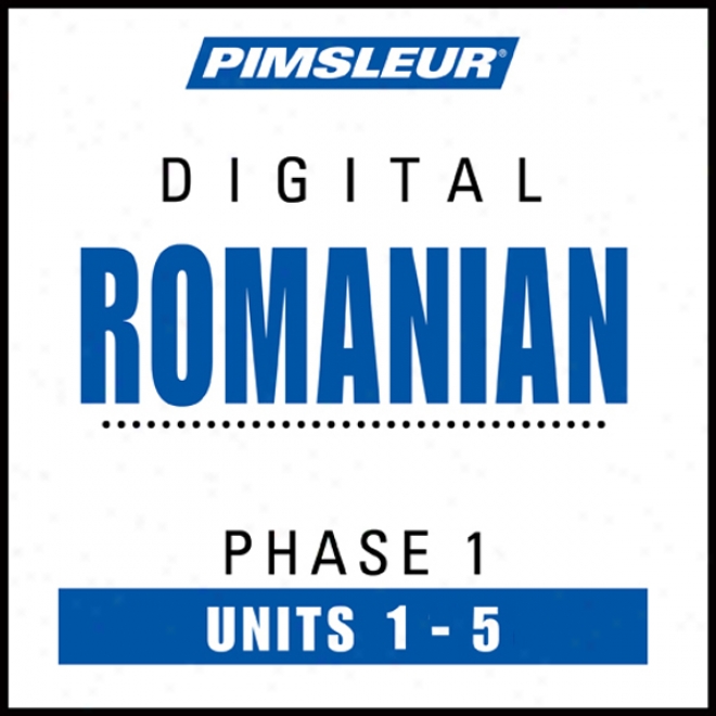 Romanian Phase 1, Unit 01-05: Larn To Speak And Understand Romanian With Pimsleur Language Programs