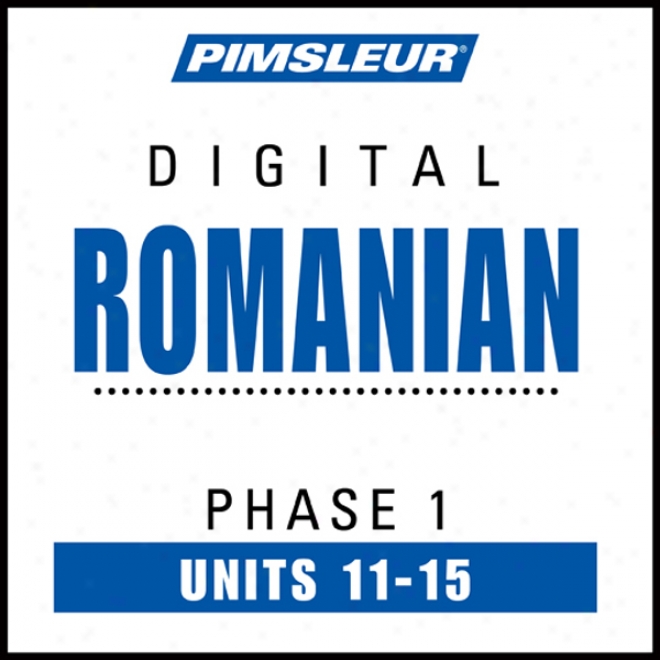 Romanian Phase 1, Unit 11-15: Learn To Speak And Understand Romanian With Pimsleur Language Programs