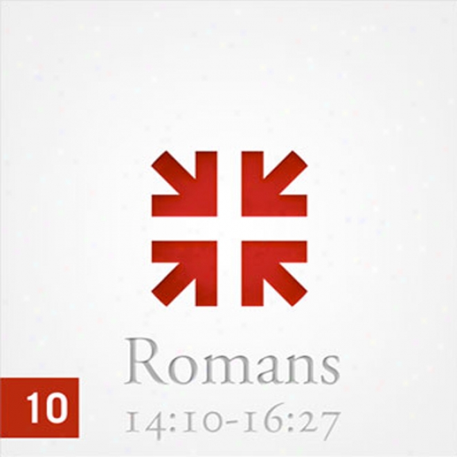 Romans: The Gteat3st Letter Ever Written, Part 1O