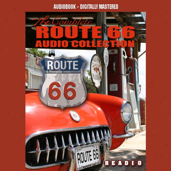 Route 66 - America's Maain Street: The Complete Route 66 Collection (unabridged)