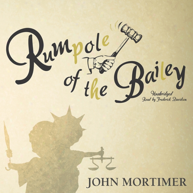 Rumpole Of The Bailey: The Rumpole Of The Bailey Series, Book 1 (unabridged)