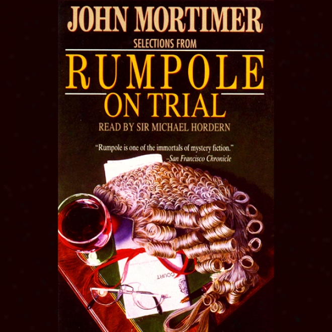 Rumpole On Experience: Selectoons From Rumpole On Trial