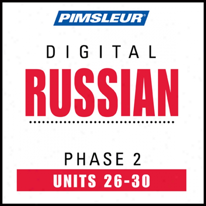 Russian Phase 2, Unit 26-30: Learn To Speak And Understand Russian With Pimsleur Language Programs