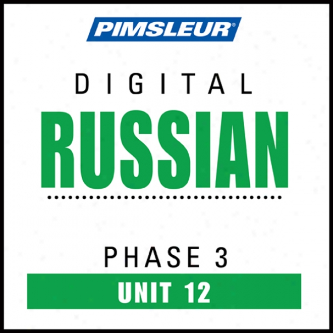 Russian Phase 3, Unit 12: Learn To Speak And Understand Russian With Pimsleur Language Programs