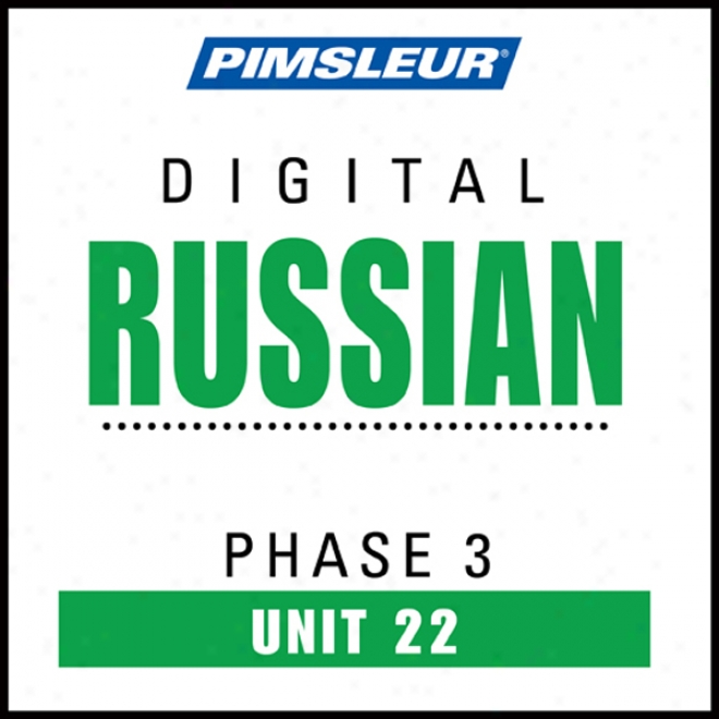 Russian Phase 3, Unit 22: Learn To Speak Adn Understand Russian With Pimsleur Language Programs