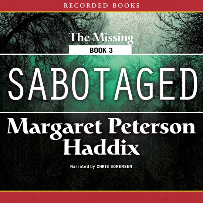 Sabotaged: The Missing, Book 3 (unabridgec)