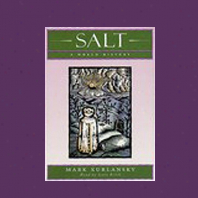 Salt: A World History (unabridged)