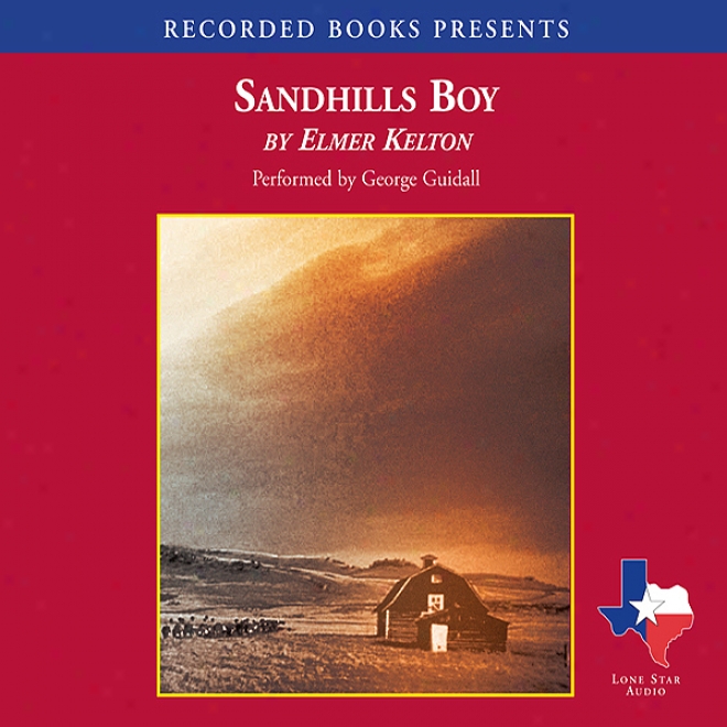 Sandhills Boy: The Winding Trail Of A Texas Writer (unabridged)