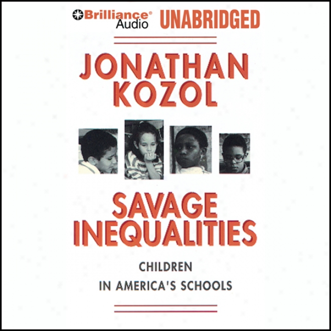 Savage Inequalities: Children In America's Schools (unabridged)