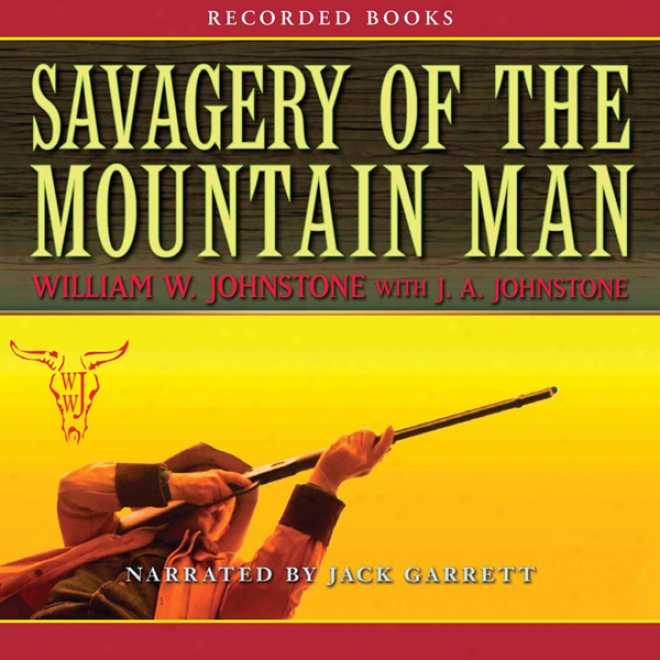 Savagery Of The Mountain Man (unabridged)