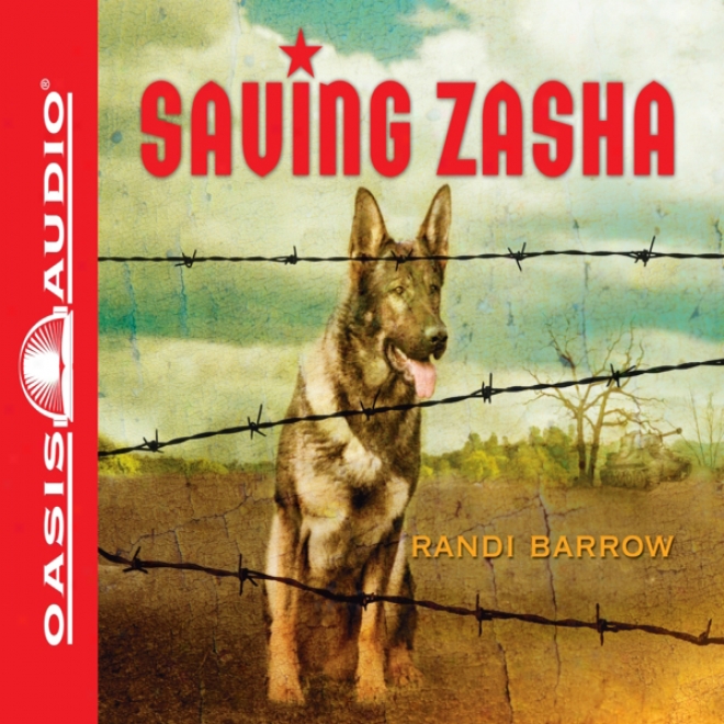 Saving Zasha (unabridged)