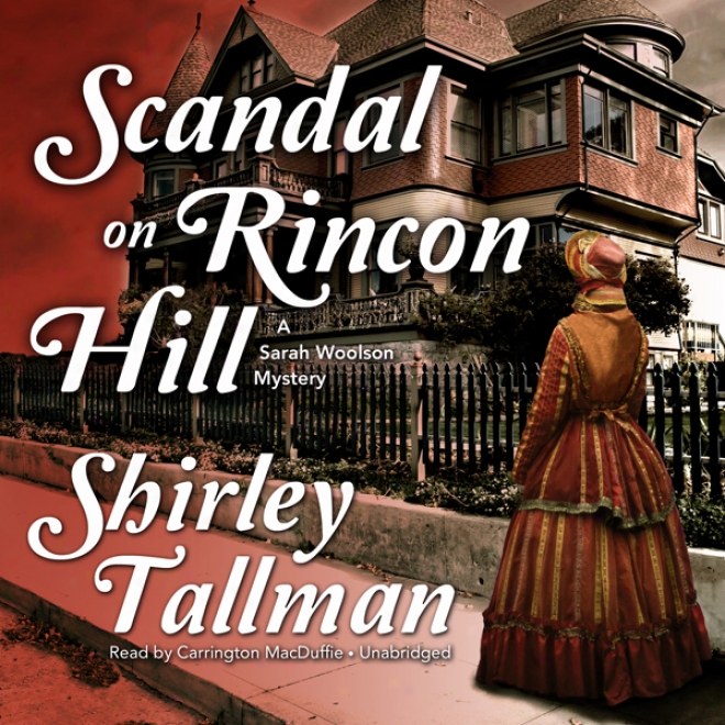 Scandal On Rincon Hill: A Sarah Woolson Mystery (unabridged)