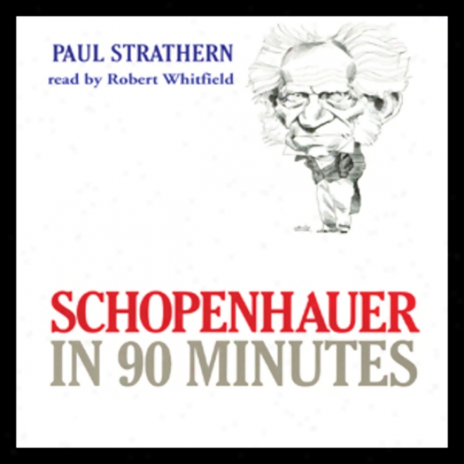 Schopenhauer In 90 Minutes (unabridged)