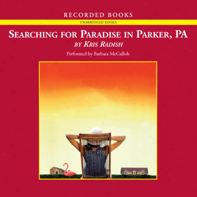 Searchiing For Paradise In Parker, Pa (unabridged)