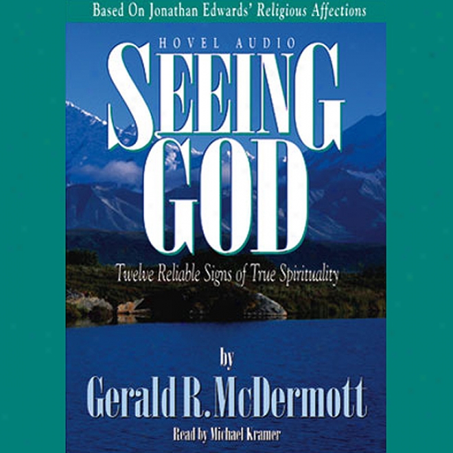 Seeing God: Twelve Reliable Signs Of True Spirjtuality (unabridged)