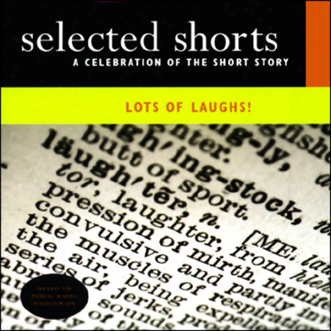 Selected Shorts: Lots Of Laughs! (unabridged)