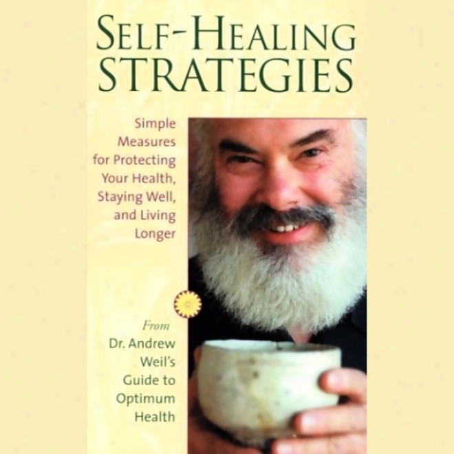 Self-healing Strategies: Simple Measures For Protecting Your Health, Staying Well, And Living Tovethr r(unabridged)