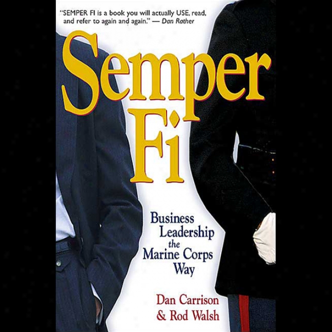 Semper Fi: Business Leadership The Marine Corps Way (unabridged)