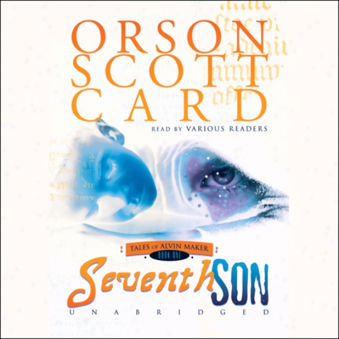 Seventh Son: Tales Of Alvin Maker, Book 1 (unabridged)