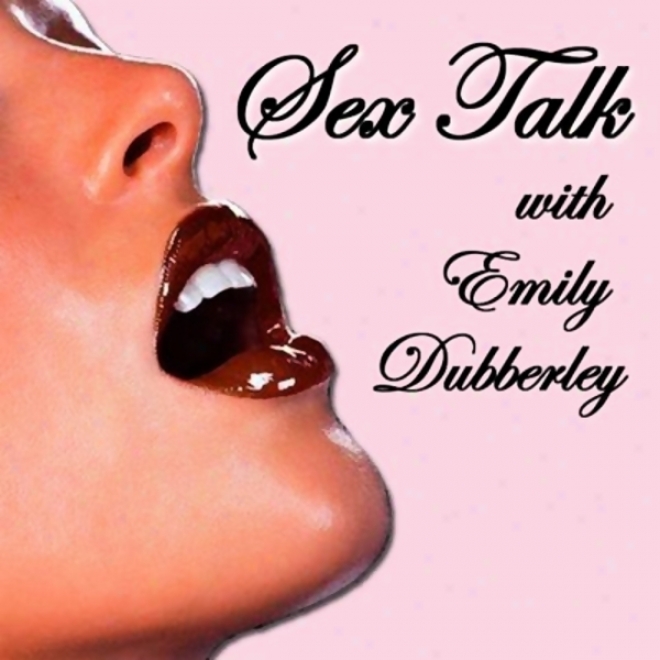 Sex Talk With Emily Dubberley 2: Sex Toys, Corseta, And Dangerous Games