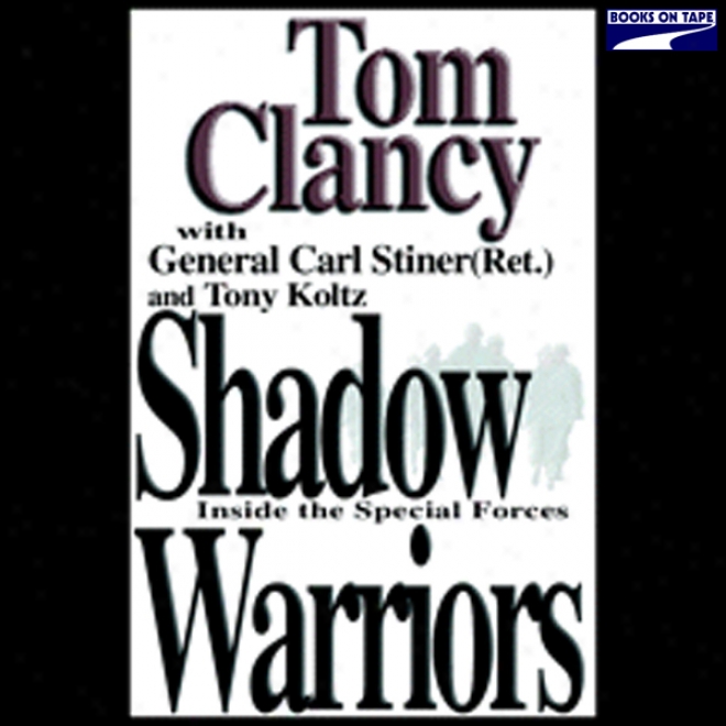 Shadow Warriors: Inside The Special Forces (unabridged)