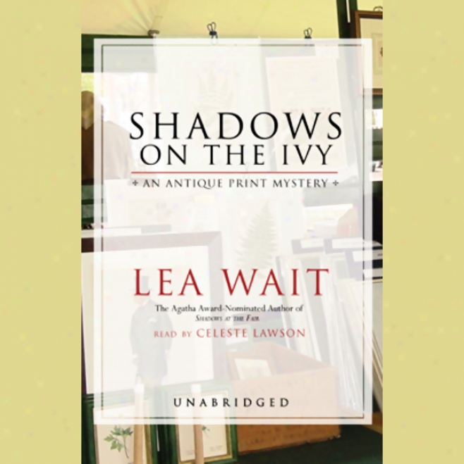 Shadows On The Ivy: An Antique Print Mystery (unabridgsd)