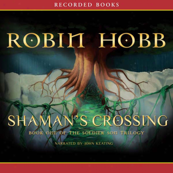 Shaman's Crossing, Book One Of Thd Soldier Son Trilogy (unabridged)