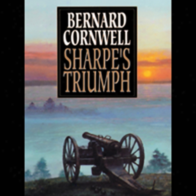 Sharpe's Triumph: Book Ii Of The Sharpe Series (unabridged)