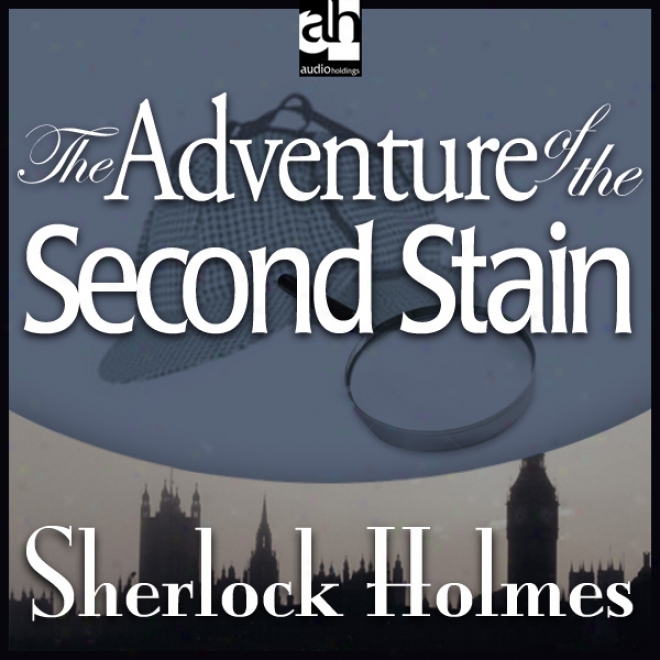 Sherlock Holmes: The Adventure Of The Second Stain (unabridge)d