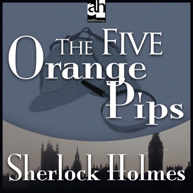 Sherlock Holmes: The Five Orange Pips (unabridged)