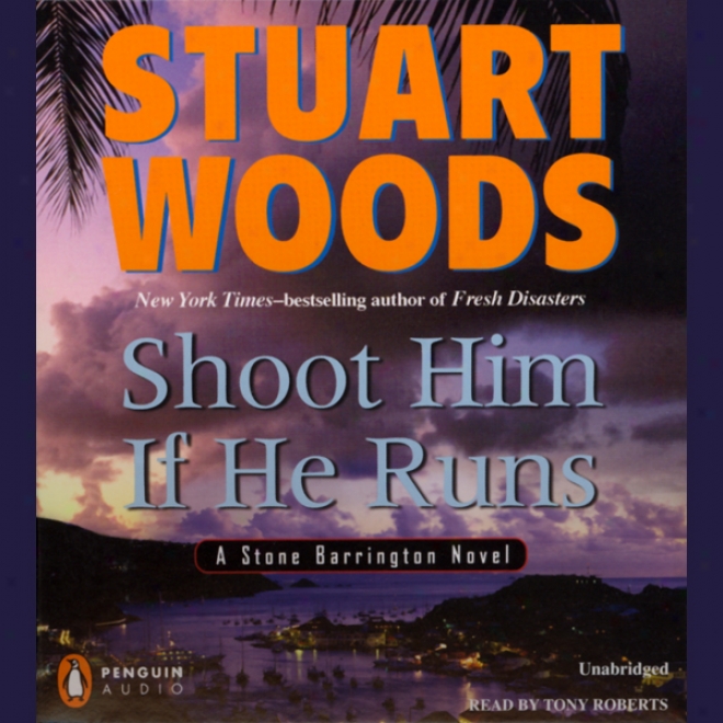 Shoot Him If He Runs: A Stone Barrington Novel (unabridged)