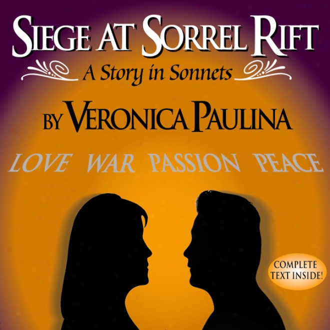 Siege At Sorrel Rift: A Story InS onnets (unabridged)