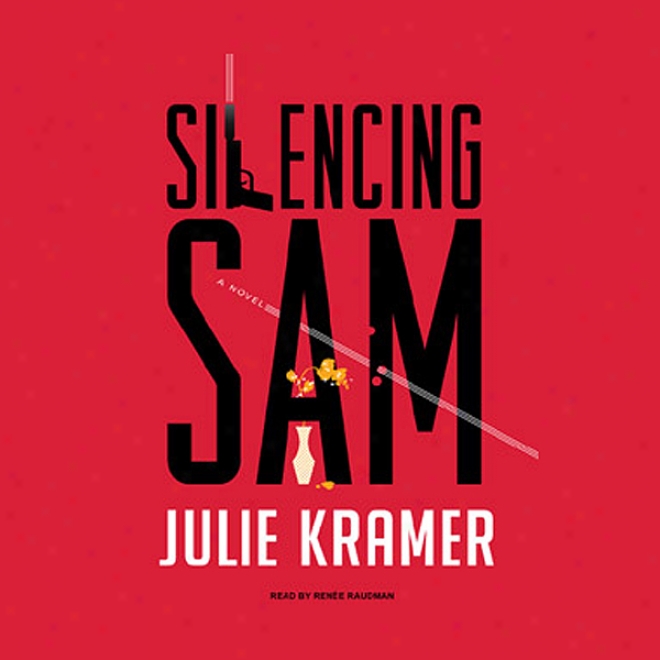 Silencing Sam: A Novel (unabridged)