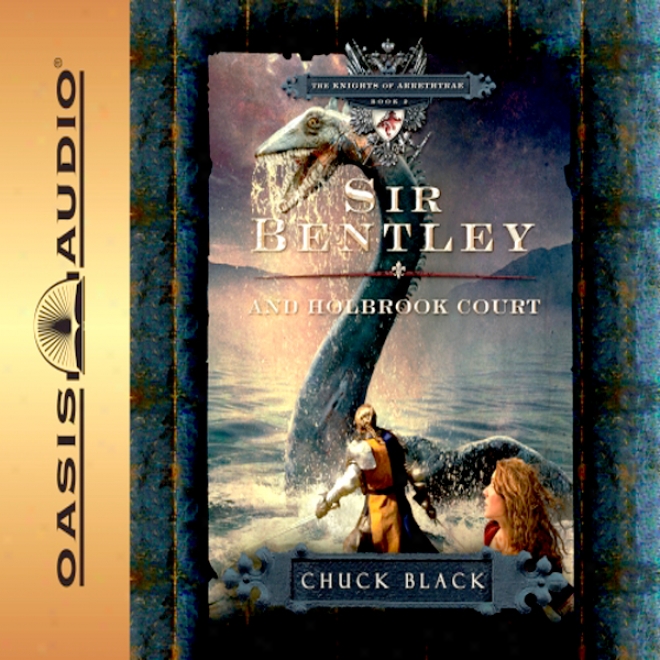 Sir Bentley And Holbrook Court: The Knights Of Arrethtrae (unabridged)