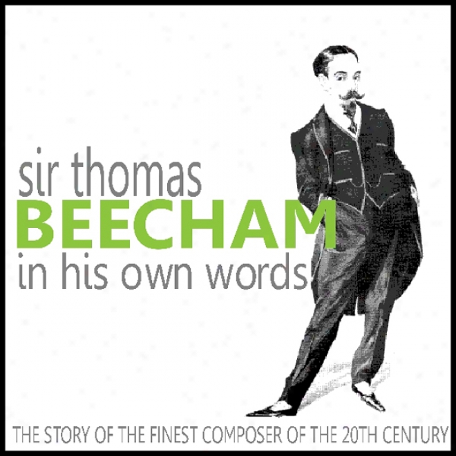 Sir Thomas Beecham In His Own Words