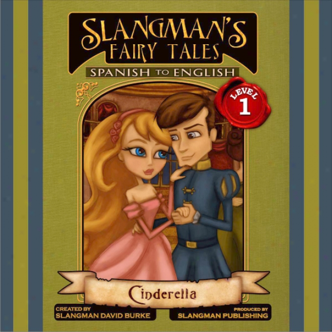 Slangman's Fairy Tales: Spanish To English, Level 1 - Cinderella (unabridged)