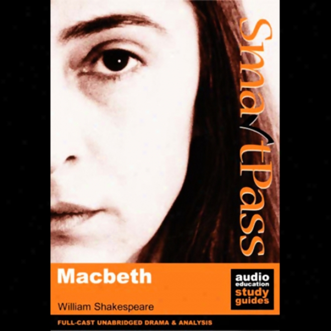 Smartpass Audio Education Study Guide To Macbeth (unabridged, Dramatised)