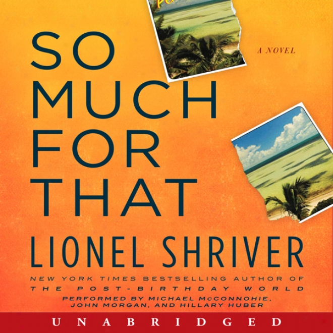 So Much For That: A Novel (unabridged)