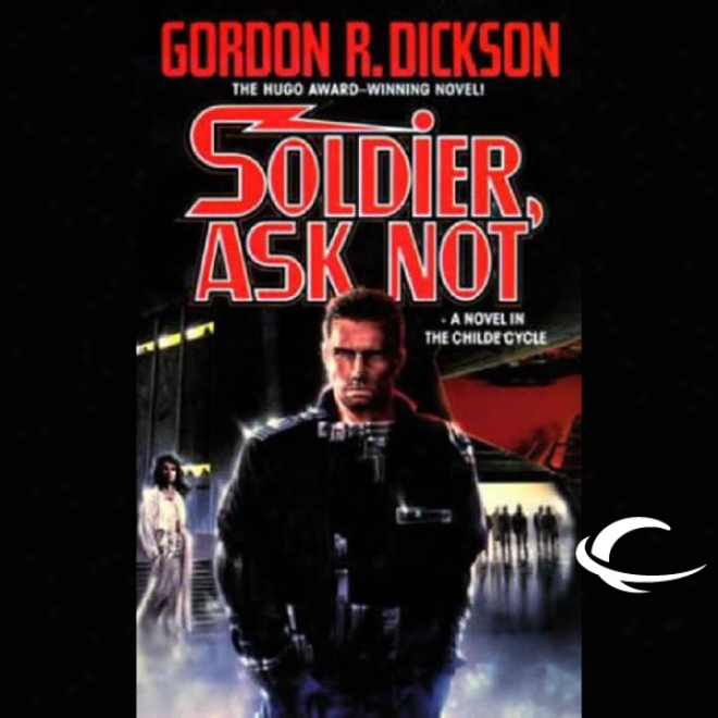 Soldier, Ask Not: Dorsai Series, Book 3 (unabricged)