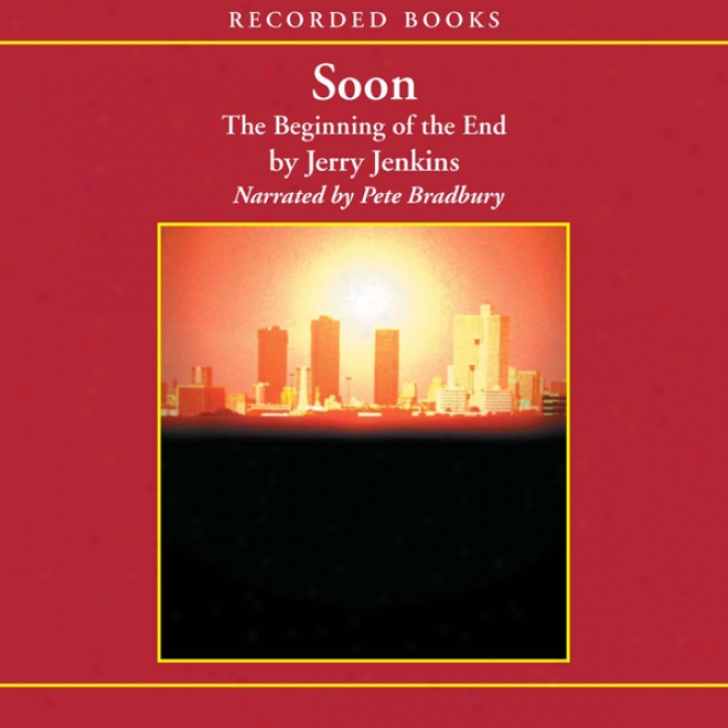 Soon: The Beginning Of The End (unabridged)