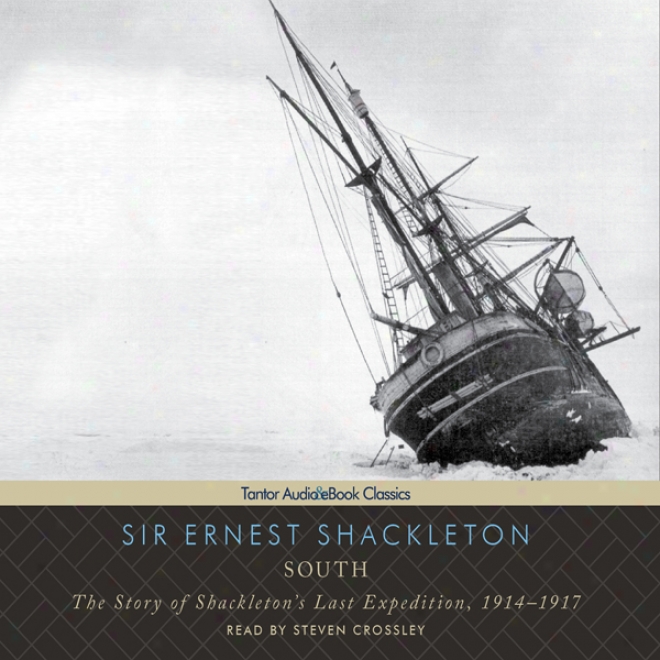 South: The Story Of Shackletons' Last Expedition, 1914-1917 (unabridged)