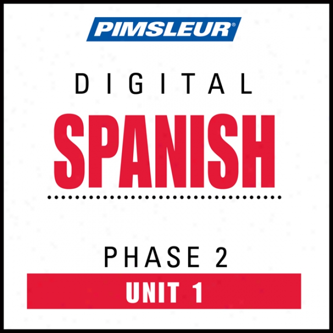 Spanish Phase 2, Unit 01: Learn To Speak And Understand Spanish With Pimsleur Languge Programs