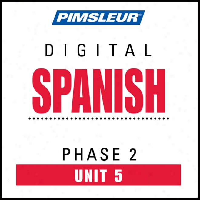 Spanish Phase 2, Unit 05: Get ~ing To Speak And Understand Spanish With Pimsleur Language Programs