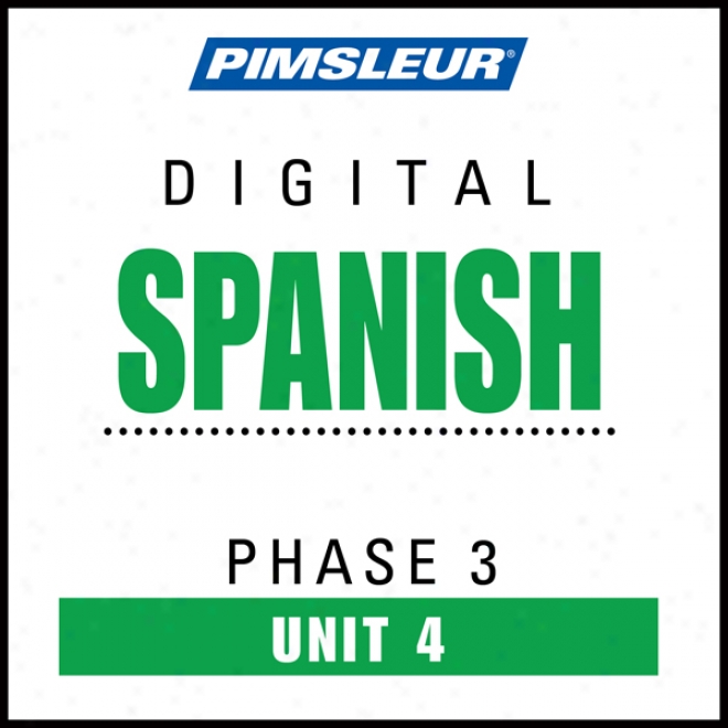 Spanidh Phase 3, Unit 04: Learn To Speak And Understand Spanish With Pimsleur Language Programs