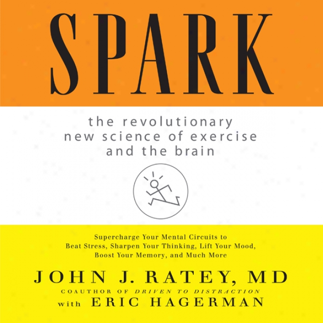 Spark: The Revolutionary New Science Of Exercise And The Brain (unabridged)