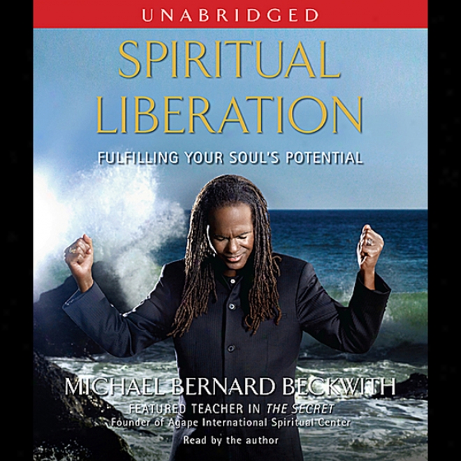 Spiritual Liberation: Fulfilling Your Soul's Potential (unabridged)