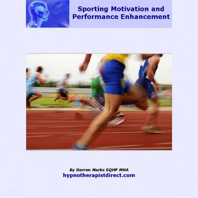 Sporting Motivation & Performance Enhancement: Enjoy Training And Fulfil Your Potential Now (unabridged)