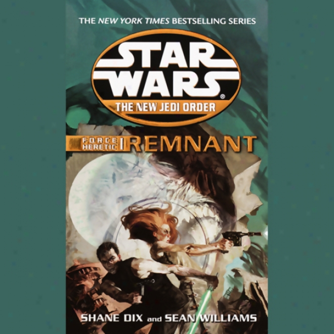 Star Wars: The New Jedi Order: Focre Heretic I: Remnant