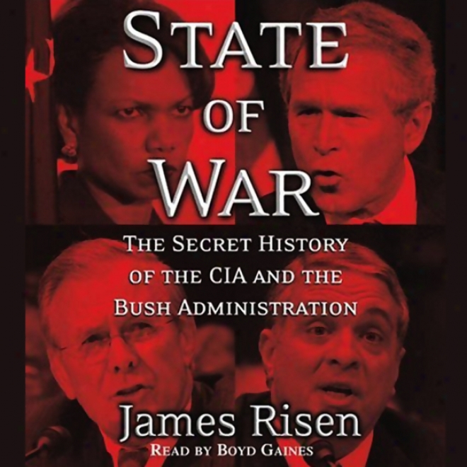 State Of War: The Secret History Of The Cia And The Bush Administration